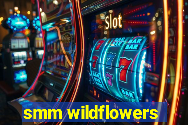 smm wildflowers